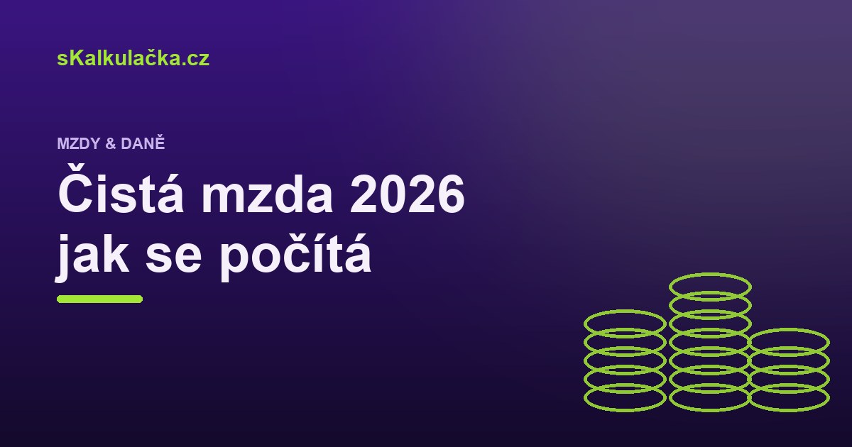 Čistá mzda 2026: jak se počítá a co ovlivňuje výplatu